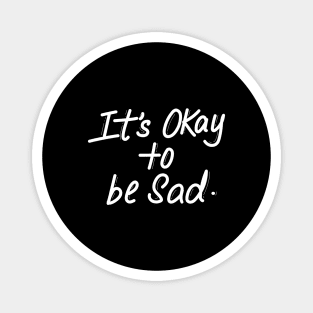 It's okay to be sad Magnet